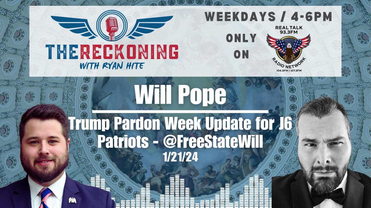 INTERVIEW: Will Pope — Pardons and Justice for J6ers | 01/21/2025 The Reckoning